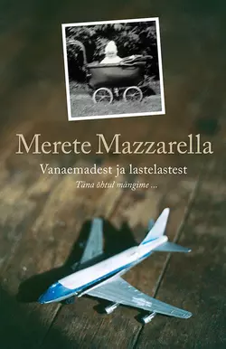 Vanaemadest ja lastelastest Marete Mazzarella