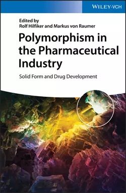 Polymorphism in the Pharmaceutical Industry. Solid Form and Drug Development, Rolf Hilfiker