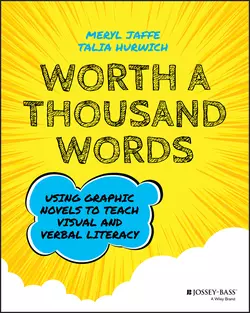 Worth A Thousand Words. Using Graphic Novels to Teach Visual and Verbal Literacy, Talia Hurwich