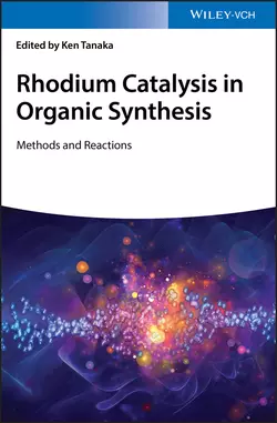 Rhodium Catalysis in Organic Synthesis. Methods and Reactions, Ken Tanaka