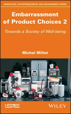 Embarrassment of Product Choices 2. Towards a Society of Well-being Michel Millot