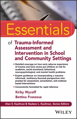 Essentials of Trauma-Informed Assessment and Intervention in School and Community Settings, Kirby Wycoff