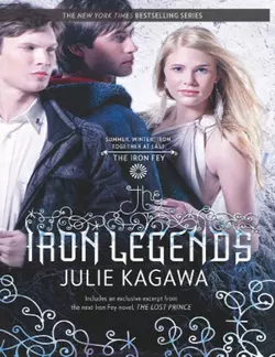 The Iron Legends: Winter′s Passage / Summer′s Crossing / Iron′s Prophecy, Julie Kagawa