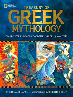 Treasury of Greek Mythology: Classic Stories of Gods, Goddesses, Heroes & Monsters, Christina Balit