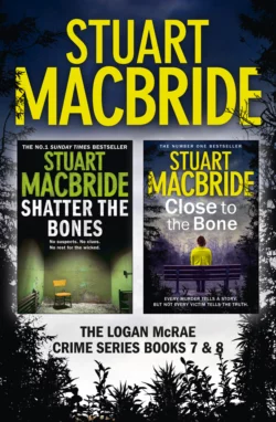 Logan McRae Crime Series Books 7 and 8: Shatter the Bones, Close to the Bone, Stuart MacBride