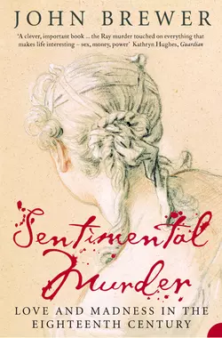 Sentimental Murder: Love and Madness in the Eighteenth Century John Brewer