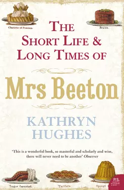 The Short Life and Long Times of Mrs Beeton, Kathryn Hughes