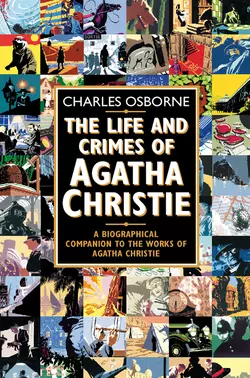 The Life and Crimes of Agatha Christie: A biographical companion to the works of Agatha Christie, Charles Osborne