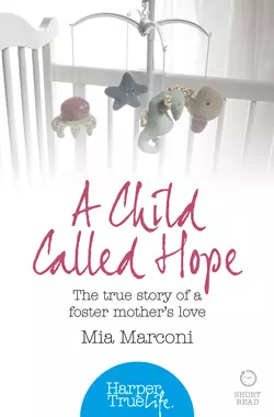 A Child Called Hope: The true story of a foster mother’s love, Mia Marconi