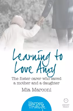 Learning to Love Amy: The foster carer who saved a mother and a daughter, Mia Marconi