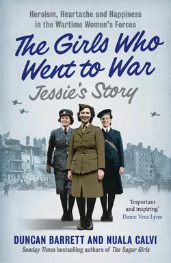 Jessie’s Story: Heroism, heartache and happiness in the wartime women’s forces, Duncan Barrett