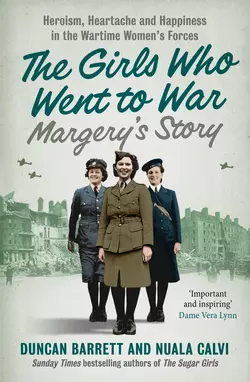 Margery’s Story: Heroism, heartache and happiness in the wartime women’s forces, Duncan Barrett