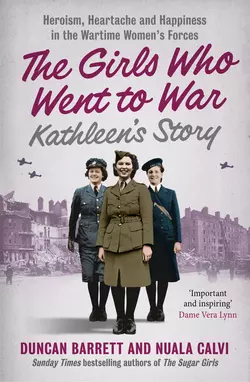 Kathleen’s Story: Heroism, heartache and happiness in the wartime women’s forces, Duncan Barrett