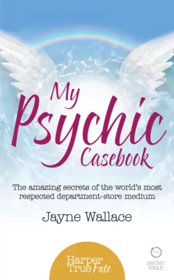 My Psychic Casebook: The amazing secrets of the world’s most respected department-store medium, Jayne Wallace