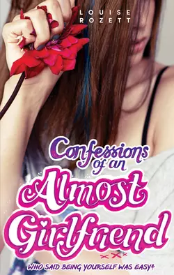 Confessions of an Almost-Girlfriend, Louise Rozett