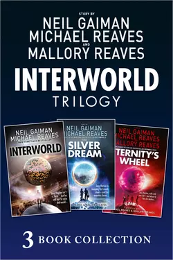 The Complete Interworld Trilogy: Interworld; The Silver Dream; Eternity’s Wheel Нил Гейман и Michael Reaves