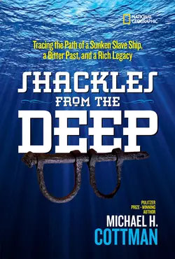 Shackles From the Deep: Tracing the Path of a Sunken Slave Ship, a Bitter Past, and a Rich Legacy, Michael Cottman