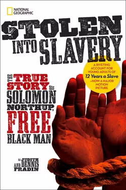 Stolen into Slavery: The True Story of Solomon Northup  Free Black Man National Kids и Judy Fradin