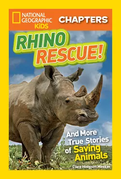 National Geographic Kids Chapters: Rhino Rescue: And More True Stories of Saving Animals, National Geographic