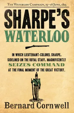 Sharpe’s Waterloo: The Waterloo Campaign, 15–18 June, 1815, Bernard Cornwell