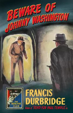 Beware of Johnny Washington: Based on ‘Send for Paul Temple’, Francis Durbridge