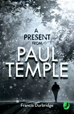 A Present from Paul Temple: Two Short Stories including Light-Fingers: A Paul Temple Story Francis Durbridge