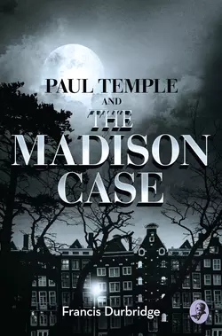 Paul Temple and the Madison Case Francis Durbridge