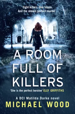 A Room Full of Killers: A gripping crime thriller with twists you won’t see coming, Michael Wood