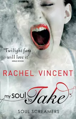 My Soul to Take Rachel Vincent