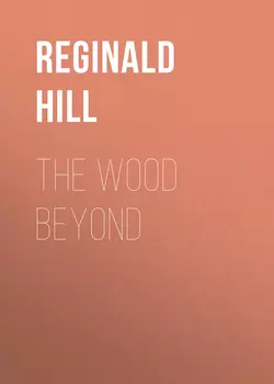 The Wood Beyond, Reginald Hill