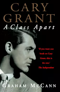 Cary Grant: A Class Apart, Graham McCann