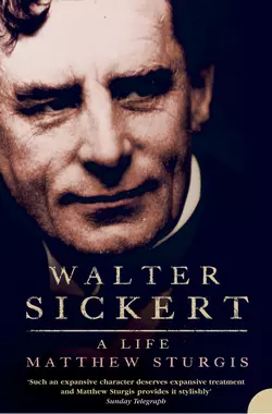 Walter Sickert: A Life, Matthew Sturgis