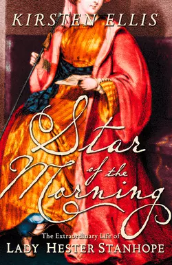 Star of the Morning: The Extraordinary Life of Lady Hester Stanhope, Kirsten Ellis