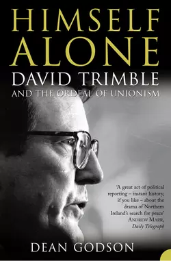 Himself Alone: David Trimble and the Ordeal Of Unionism, Dean Godson