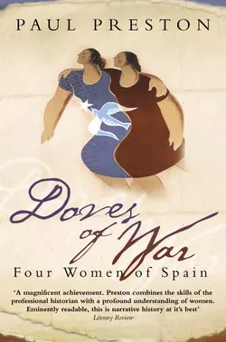 Doves of War: Four Women of Spain Paul Preston