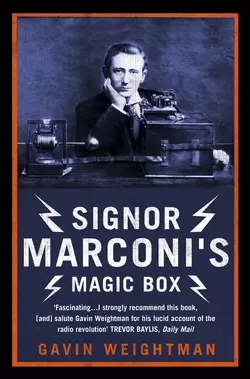 Signor Marconi’s Magic Box: The invention that sparked the radio revolution Gavin Weightman