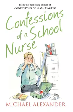 Confessions of a School Nurse Michael Alexander