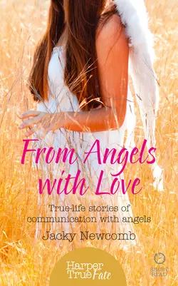 From Angels with Love: True-life stories of communication with Angels, Jacky Newcomb