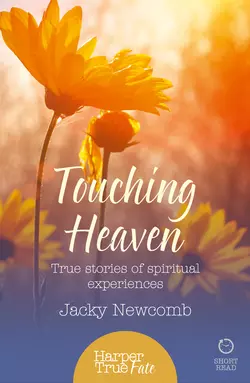 Touching Heaven: True stories of spiritual experiences, Jacky Newcomb