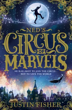 Ned’s Circus of Marvels, Justin Fisher