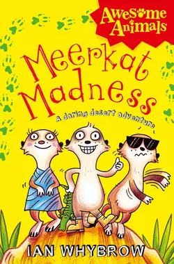 Meerkat Madness, Ian Whybrow