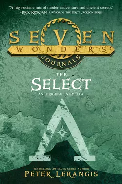 Seven Wonders Journals 1: The Select, Peter Lerangis