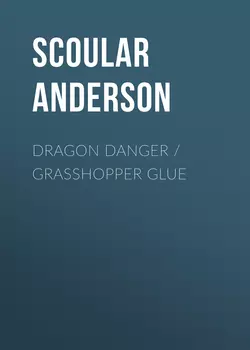 Dragon Danger / Grasshopper Glue, Scoular Anderson