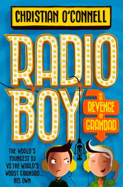 Radio Boy and the Revenge of Grandad Christian O’Connell