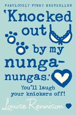 ‘Knocked out by my nunga-nungas.’, Louise Rennison