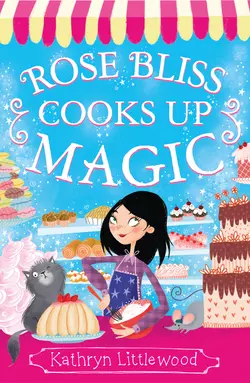 Rose Bliss Cooks up Magic, Kathryn Littlewood