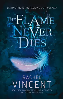 The Flame Never Dies Rachel Vincent