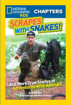 National Geographic Kids Chapters: Scrapes With Snakes: True Stories of Adventures With Animals, Brady Barr