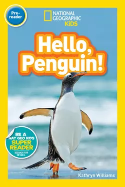 National Geographic Kids Readers: Hello, Penguin!, Kathryn Williams