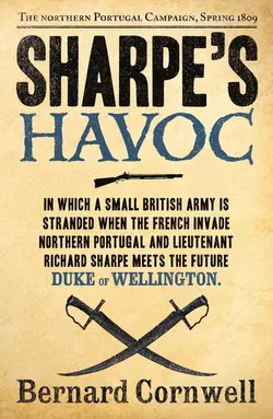 Sharpe’s Havoc: The Northern Portugal Campaign, Spring 1809, Bernard Cornwell